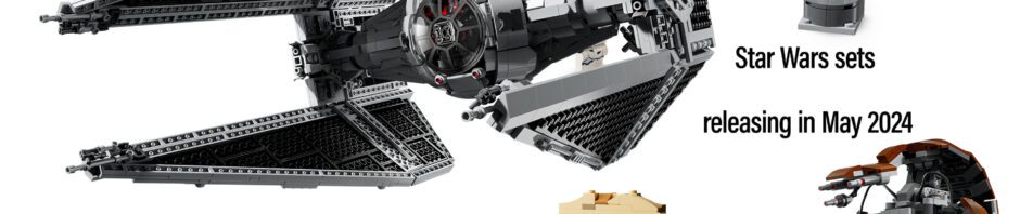 New LEGO STar Wars sets coming out in MAY 2024 New releases